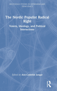 The Nordic Populist Radical Right: Voters, Ideology, and Political Interactions