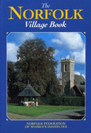 The Norfolk village book - Norfolk Federation of Women's Institutes