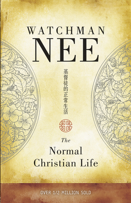 The Normal Christian Life - Nee, Watchman