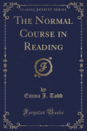 The Normal Course in Reading (Classic Reprint)