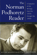 The Norman Podhoretz Reader: A Selection of His Writings from the 1950s Through the 1990s