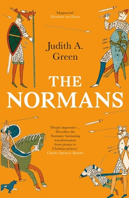 The Normans: Power, Conquest and Culture in 11th Century Europe - Green, Judith A.