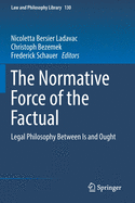 The Normative Force of the Factual: Legal Philosophy Between Is and Ought