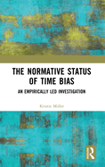 The Normative Status of Time Bias: An Empirically Led Investigation