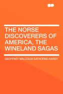 The Norse Discoverers of America, the Wineland Sagas