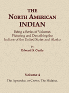 The North American Indian Volume 4 - The Apsaroke, or Crows, the Hidatsa