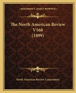 The North American Review V168 (1899)