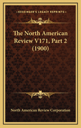 The North American Review V171, Part 2 (1900)