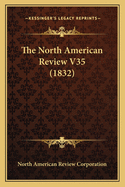 The North American Review V35 (1832)