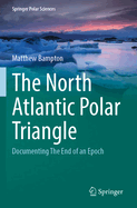 The North Atlantic Polar Triangle: Documenting The End of an Epoch