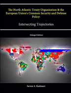 The North Atlantic Treaty Organization and the European Union's Common Security and Defense Policy: Intersecting Trajectories (Enlarged Edition)
