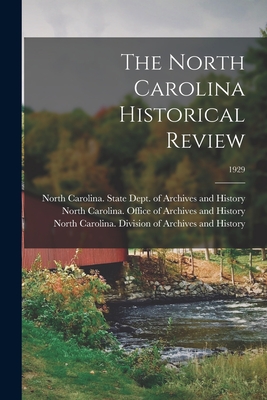 The North Carolina Historical Review; 1929 - North Carolina State Dept of Archives (Creator), and North Carolina Office of Archives an (Creator), and North Carolina...