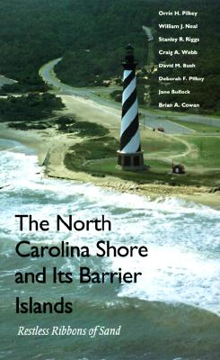 The North Carolina Shore and Its Barrier Islands: Restless Ribbons of Sand - Pilkey, Orrin H, and Neal, William J, and Riggs, Stanley R