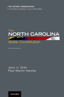 The North Carolina State Constitution - Orth, John V, and Newby, Paul M, Justice