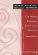 The North Caucasus: Russia's Fragile Borderland