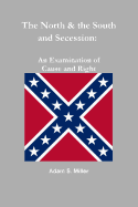 The North & the South and Secession: An Examination of Cause and Right