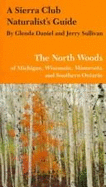 The North Woods of Michigan, Wisconsin, Minnesota (Sierra Club Naturalist's Guides)
