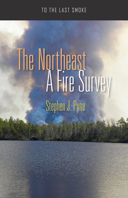 The Northeast: A Fire Survey - Pyne, Stephen J