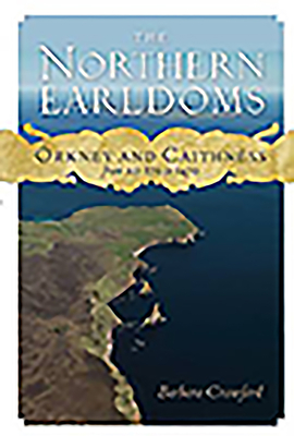 The Northern Earldoms: Orkney and Caithness from AD 870 to 1470 - Crawford, Barbara E.