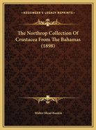 The Northrop Collection Of Crustacea From The Bahamas (1898)