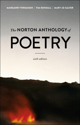 The Norton Anthology of Poetry - Ferguson, Margaret, and Kendall, Tim, and Salter, Mary Jo