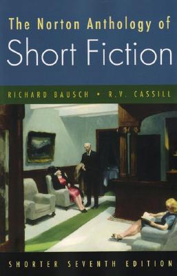 The Norton Anthology of Short Fiction - Bausch, Richard (Editor), and Cassill, R V (Editor)