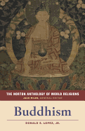 The Norton Anthology of World Religions: Buddhism: Buddhism