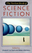 The Norton Book of Science Fiction: North American Science Fiction, 1960-1990 - Le Guin, Ursula K (Editor), and Attebery, Brian (Editor)