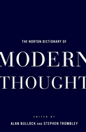 The Norton Dictionary of Modern Thought - Bullock, Alan (Editor), and Trombley, Stephen (Editor)