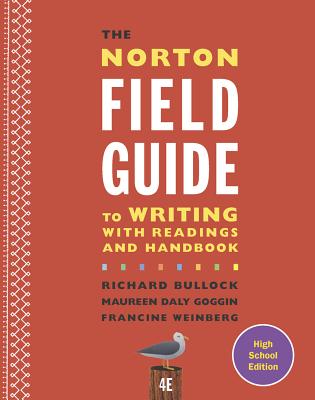 The Norton Field Guide to Writing with Readings and Handbook - Bullock, Richard, and Goggin, Maureen Daly, and Weinberg, Francine