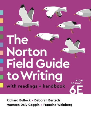 The Norton Field Guide to Writing with Readings and Handbook - Bullock, Richard, and Bertsch, Deborah, and Goggin, Maureen Daly