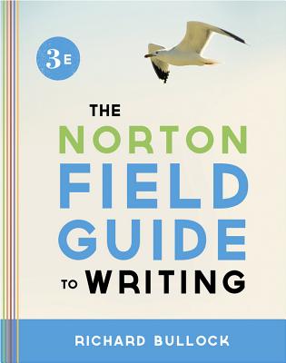 The Norton Field Guide to Writing - Bullock, Richard