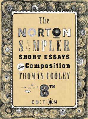 The Norton Sampler: Short Essays for Composition - Cooley, Thomas