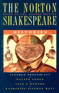 The Norton Shakespeare Histories: Based on the Oxford Edition