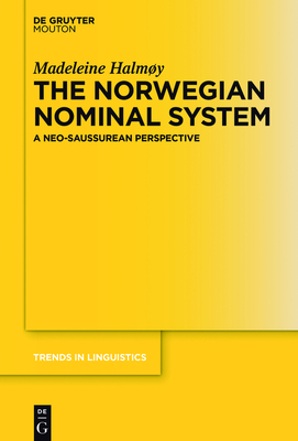 The Norwegian Nominal System: A Neo-Saussurean Perspective - Halmy, Madeleine