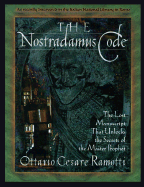 The Nostradamus Code: The Lost Manuscript That Unlocks the Secrets of the Master Prophet