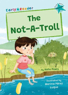 The Not-A-Troll: (Turquoise Early Reader)