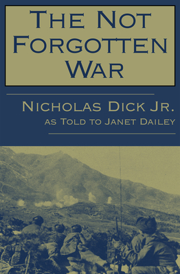 The Not Forgotten War - Dick, Nicholas, and Dailey, Janet