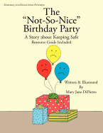 The "Not-So-Nice" Birthday Party: A Story about Keeping Safe Resource Guide Included