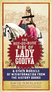 The Not-So-Nude Ride of Lady Godiva: & Other Morsels of Misinformation from the History Books