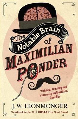 The Notable Brain of Maximilian Ponder - Ironmonger, John