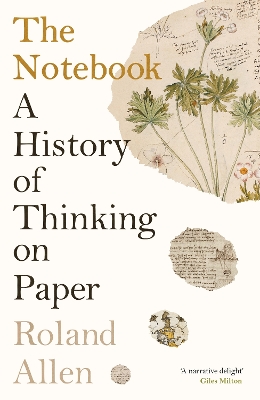The Notebook: A History of Thinking on Paper: A New Statesman and Spectator Book of the Year - Allen, Roland