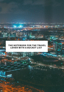 The Notebook for the Travel Lover with a Bucket List: 2020 write down all your thoughts and feelimgs or even ideas and goals you have set for the future.