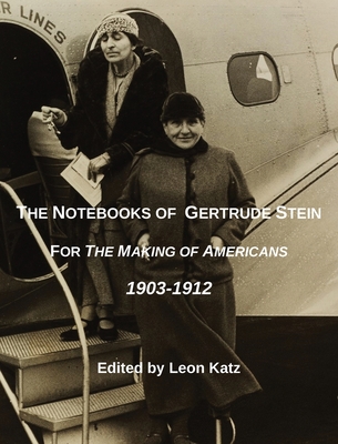 The Notebooks of Gertrude Stein - Katz, Leon (Editor), and Gertrude, Stein (Notes by), and Toklas, Alice B