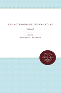 The Notebooks of Thomas Wolfe: Volume I