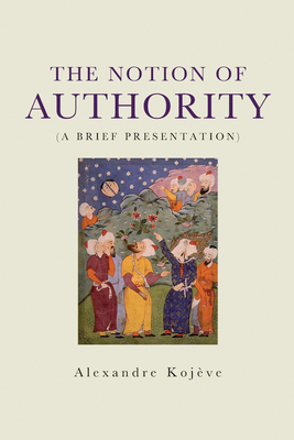 The Notion of Authority - Kojeve, Alexandre