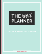 The Novel Planner: A Daily Planner for Authors