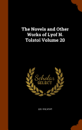 The Novels and Other Works of Lyof N. Tolsto Volume 20