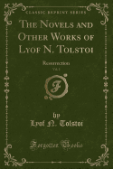 The Novels and Other Works of Lyof N. Tolstoi, Vol. 2: Resurrection (Classic Reprint)