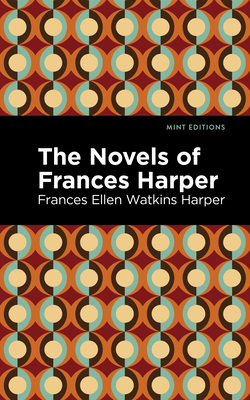 The Novels of Frances Harper - Harper, Frances Ellen Watkins, and Editions, Mint (Contributions by)